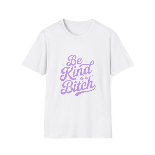 Be Kind of a Bitch T-Shirt, Unisex Softstyle Tee, Inspirational Quote Shirt, Casual Wear, Gift for Friends, Positive Vibes