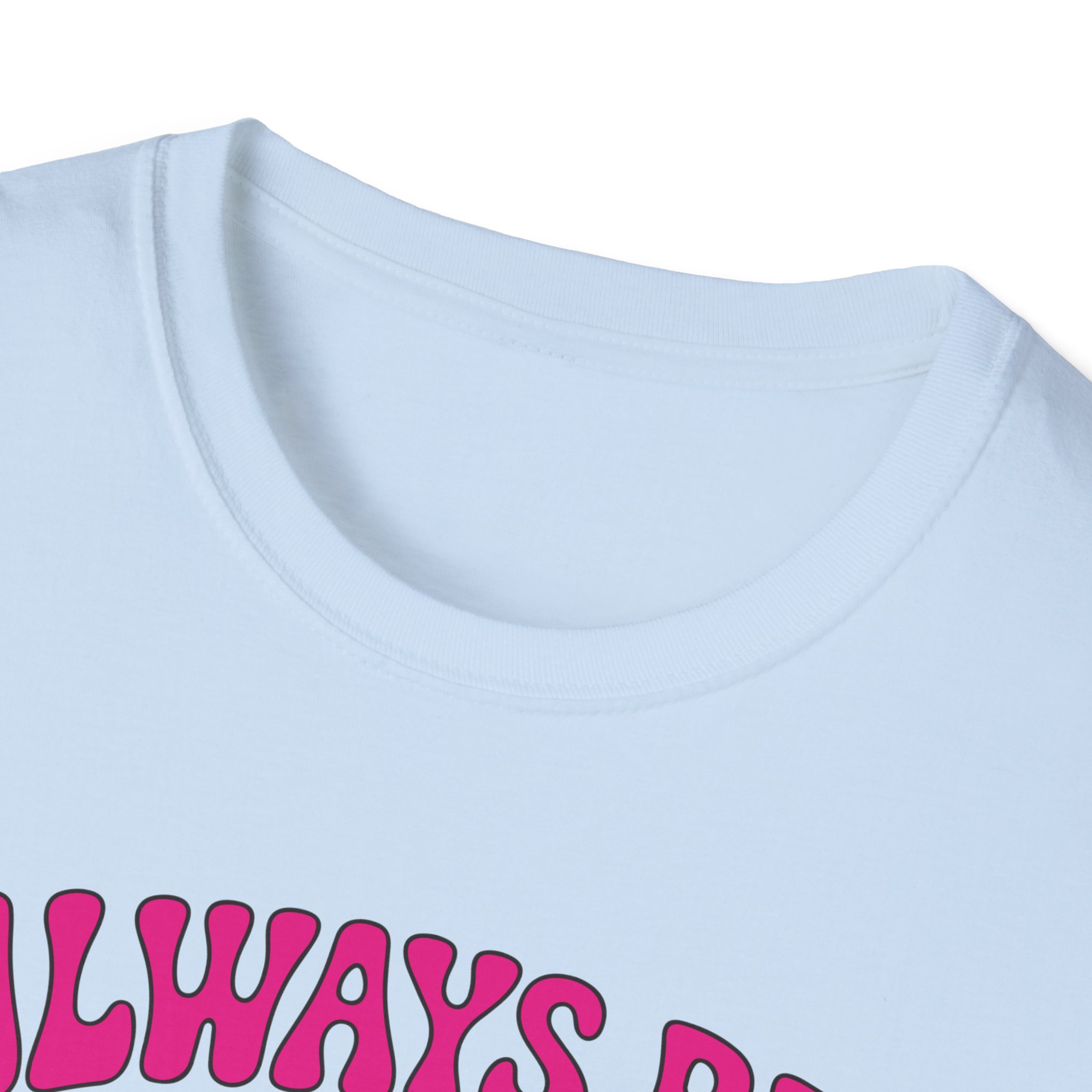 Always Be Weird Unisex T-Shirt | Casual Wear, Gift for Free Spirits, Unique Style, Festival Fashion, Vintage Vibe - Image 47