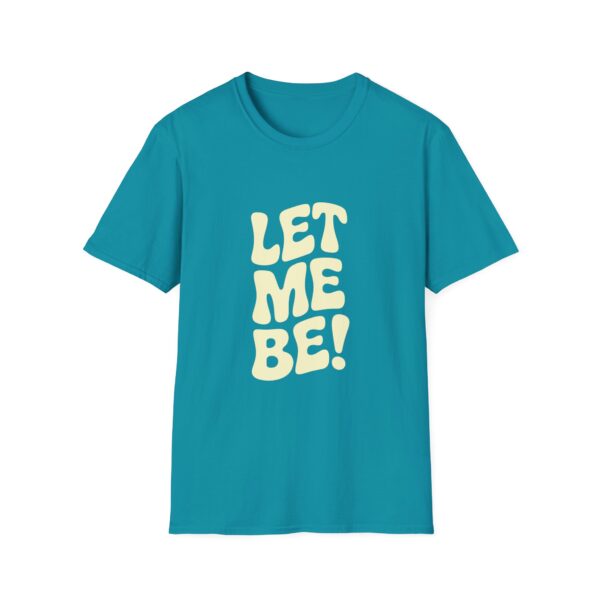 Let Me Be! Unisex Softstyle T-Shirt – Casual Wear, Gift for Friends, Self-Care Message, Relaxed Fit, Everyday Style