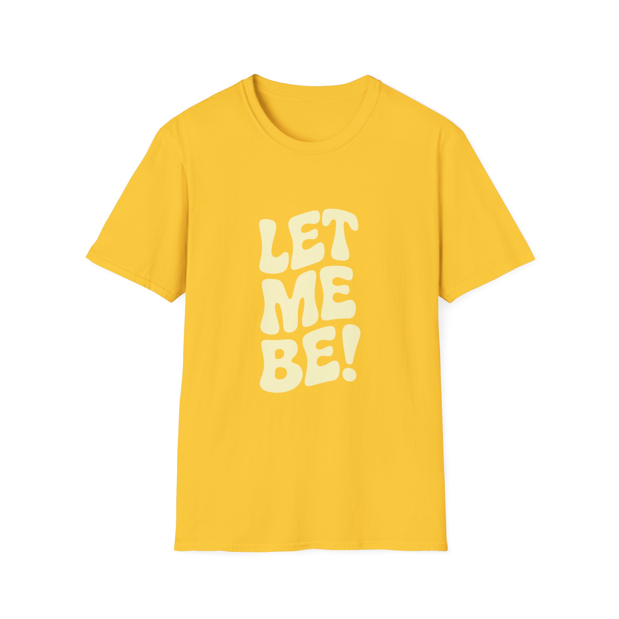 Let Me Be! Unisex Softstyle T-Shirt – Casual Wear, Gift for Friends, Self-Care Message, Relaxed Fit, Everyday Style - Image 10