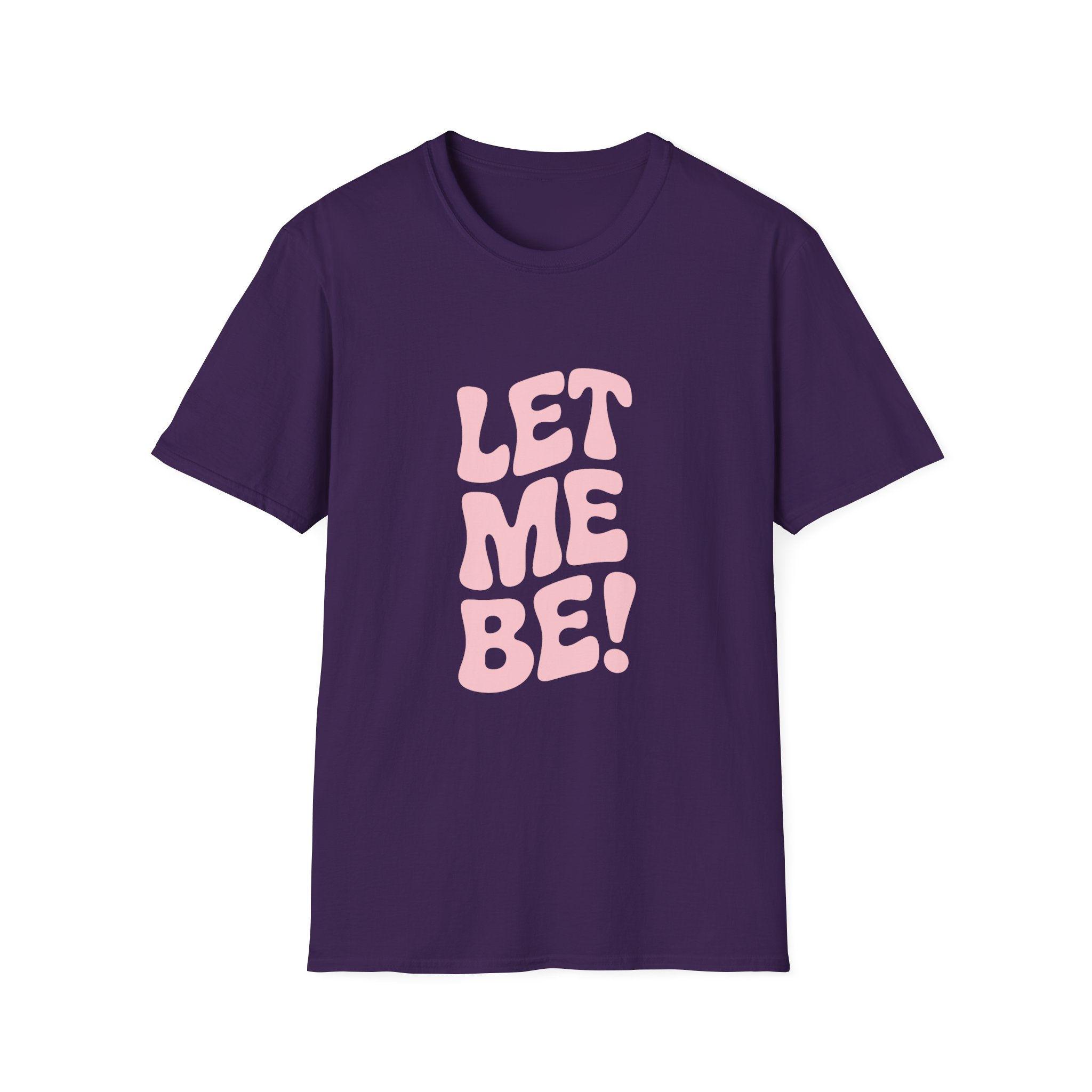 Unisex Softstyle T-Shirt - "Let Me Be!" - Statement Tee, Casual Wear, Gift for Her/Him, Everyday Apparel, Mood Boosting Shirt - Image 49