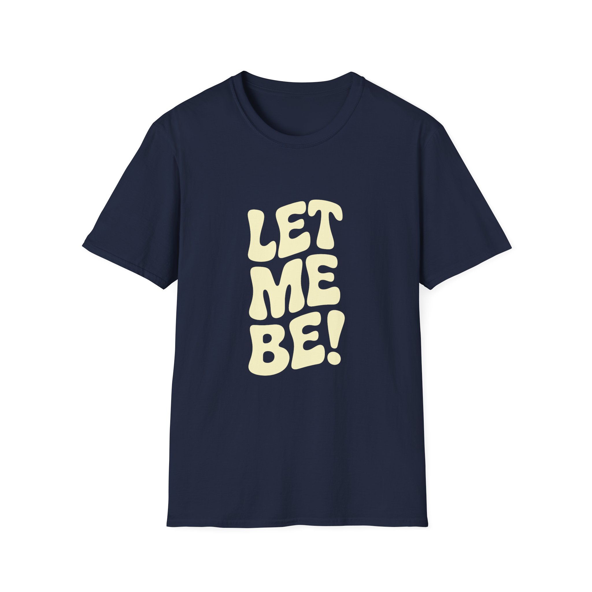Let Me Be! Unisex Softstyle T-Shirt – Casual Wear, Gift for Friends, Self-Care Message, Relaxed Fit, Everyday Style - Image 28