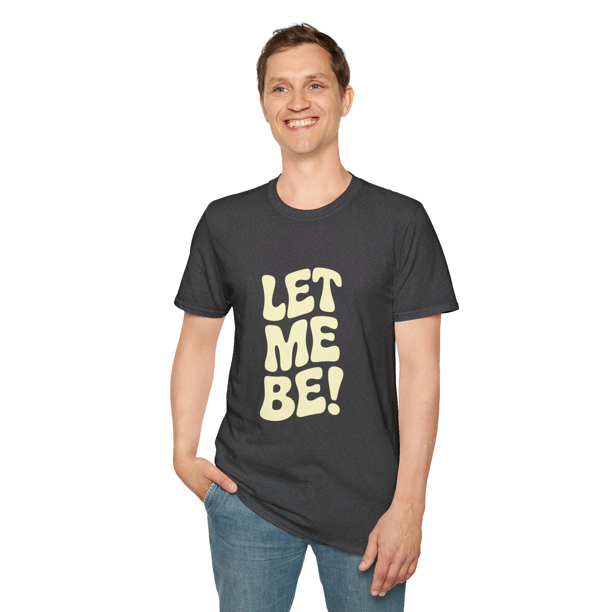 Let Me Be! Unisex Softstyle T-Shirt – Casual Wear, Gift for Friends, Self-Care Message, Relaxed Fit, Everyday Style - Image 18
