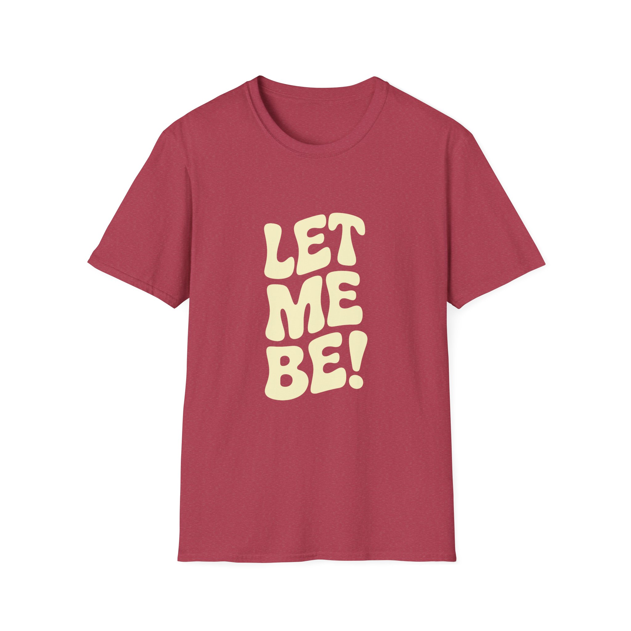 Let Me Be! Unisex Softstyle T-Shirt – Casual Wear, Gift for Friends, Self-Care Message, Relaxed Fit, Everyday Style - Image 40