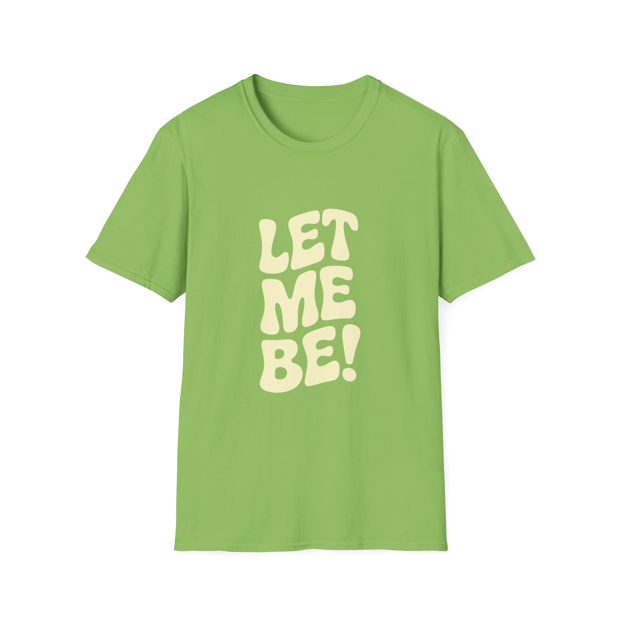Let Me Be! Unisex Softstyle T-Shirt – Casual Wear, Gift for Friends, Self-Care Message, Relaxed Fit, Everyday Style - Image 13
