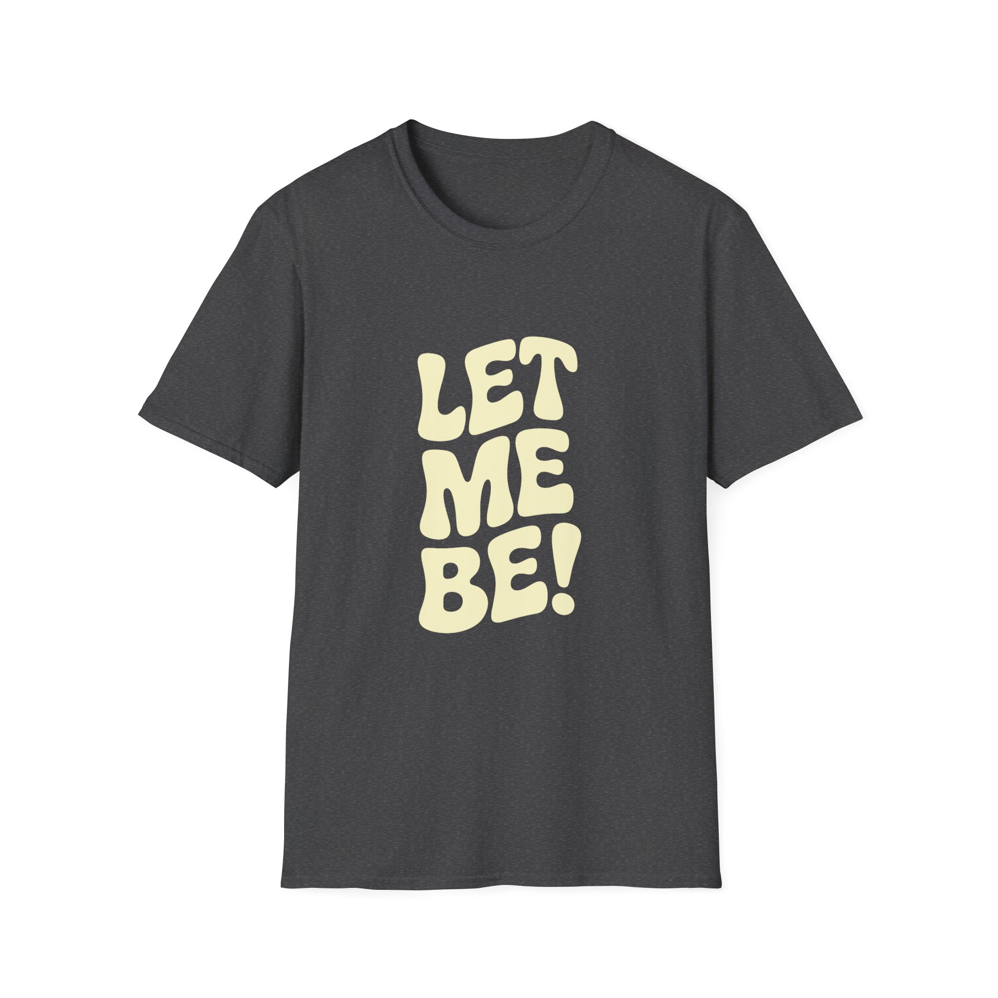 Let Me Be! Unisex Softstyle T-Shirt – Casual Wear, Gift for Friends, Self-Care Message, Relaxed Fit, Everyday Style - Image 16