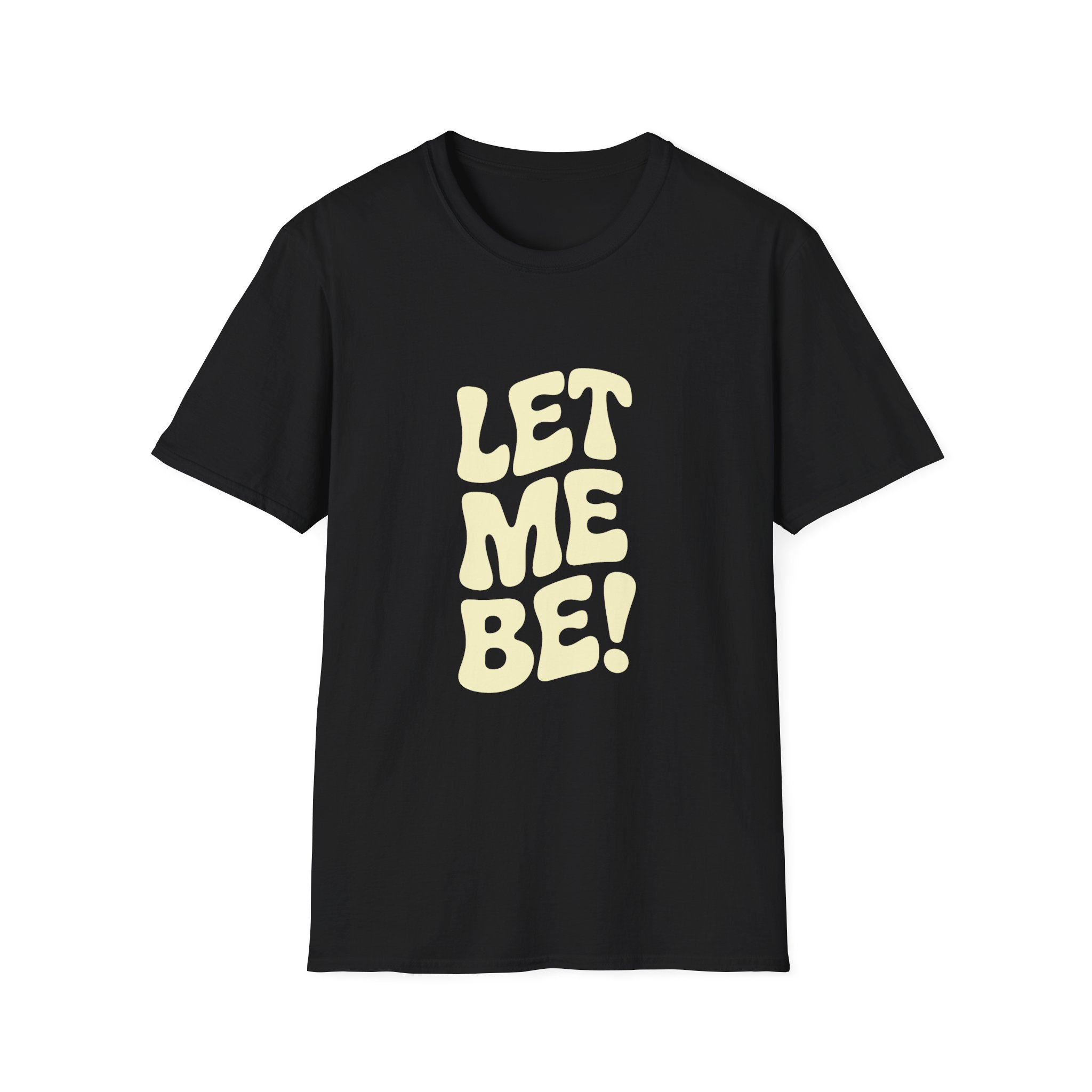 Let Me Be! Unisex Softstyle T-Shirt – Casual Wear, Gift for Friends, Self-Care Message, Relaxed Fit, Everyday Style - Image 4
